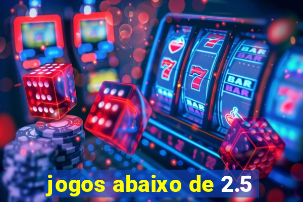 jogos abaixo de 2.5